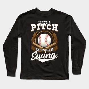 Life's a Pitch, Don't Be Afraid to Swing! Baseball Gift Long Sleeve T-Shirt